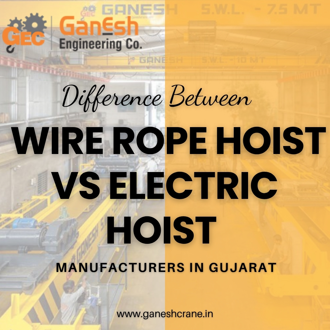 Difference Between Wire Rope Hoist vs Electric Hoist Manufacturers in Gujarat